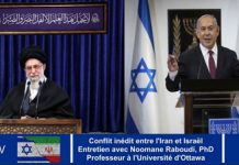 Moyent-Orient – Confrontation armée directe inédite entre l’Iran et Israël Comment éviter le pire – Entretien avec le Professeur Noomande Raboudi de l’Université d’Ottawa (Canada)
